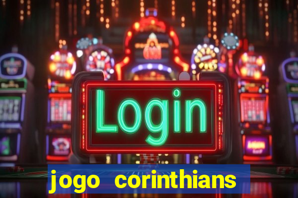 jogo corinthians vai passar aonde