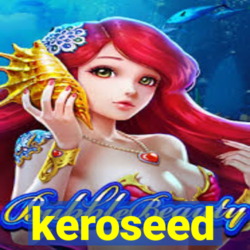 keroseed