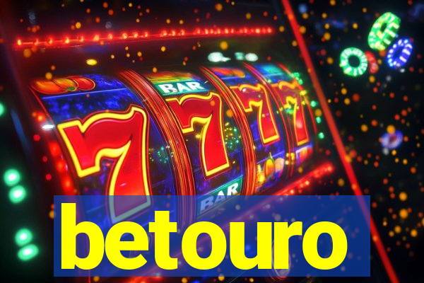 betouro