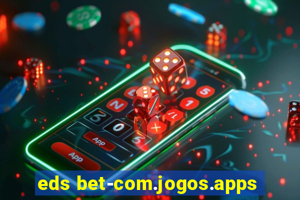 eds bet-com.jogos.apps