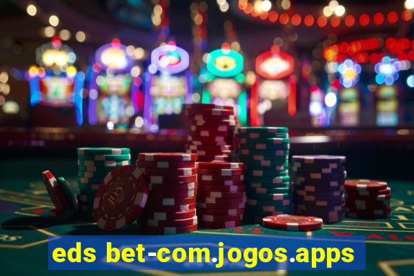 eds bet-com.jogos.apps