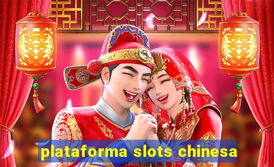 plataforma slots chinesa