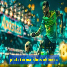 plataforma slots chinesa