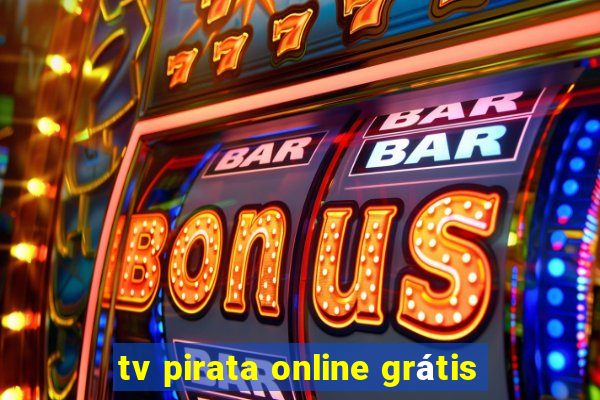 tv pirata online grátis