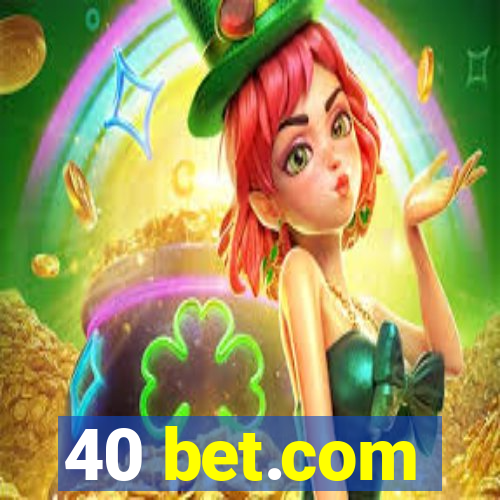 40 bet.com