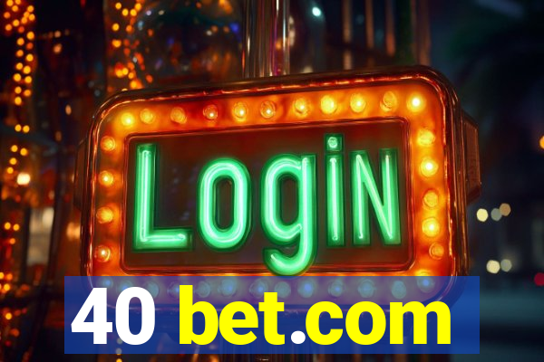 40 bet.com