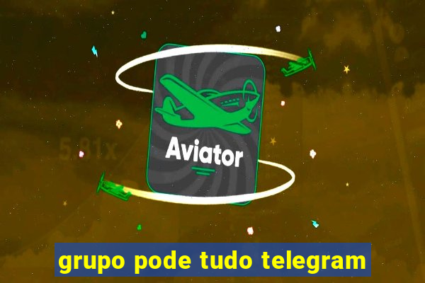 grupo pode tudo telegram