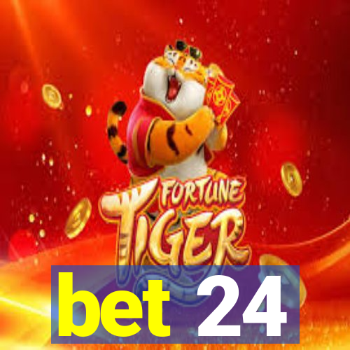 bet 24