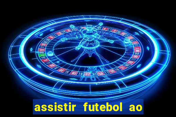 assistir futebol ao vivo multimarcas