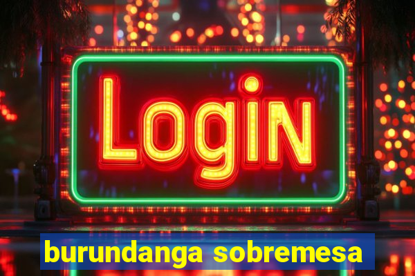 burundanga sobremesa