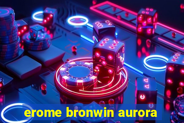 erome bronwin aurora