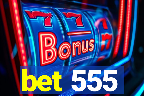 bet 555