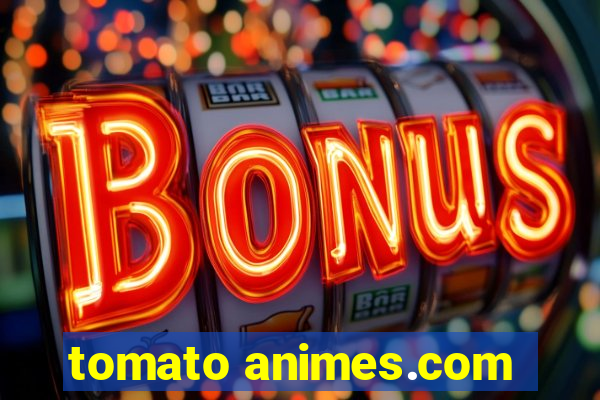 tomato animes.com