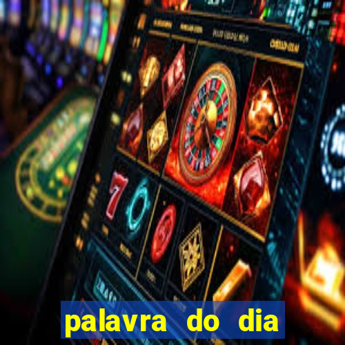 palavra do dia jogo contexto