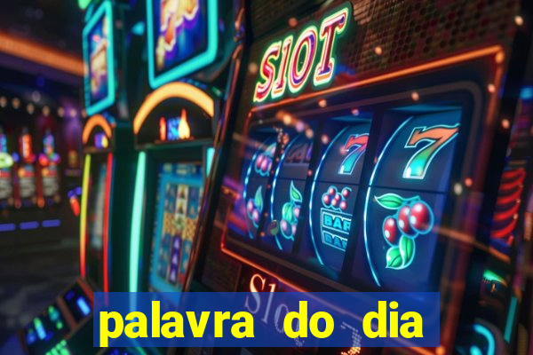 palavra do dia jogo contexto