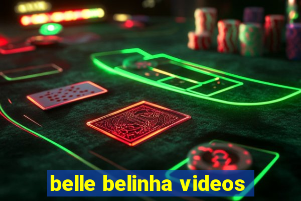 belle belinha videos