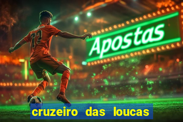 cruzeiro das loucas onde assistir