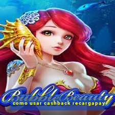 como usar cashback recargapay