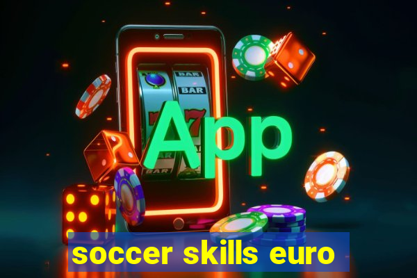 soccer skills euro