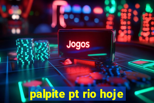 palpite pt rio hoje