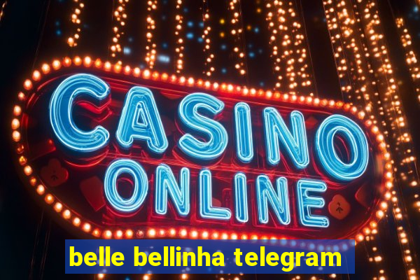 belle bellinha telegram