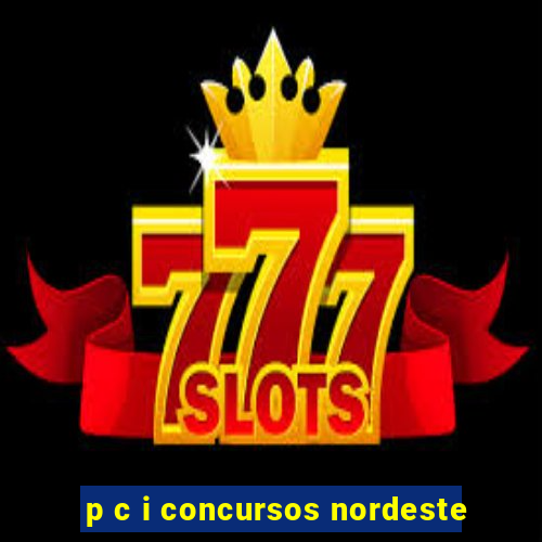 p c i concursos nordeste