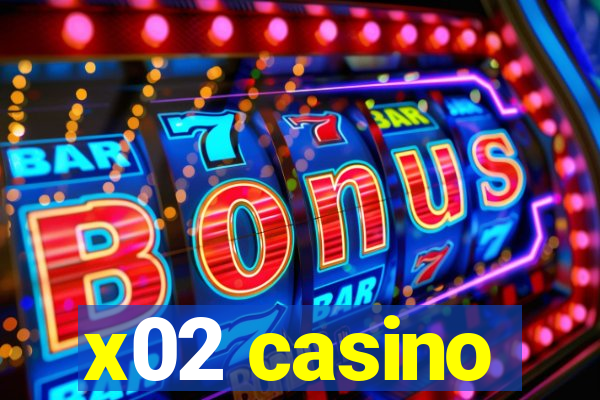 x02 casino