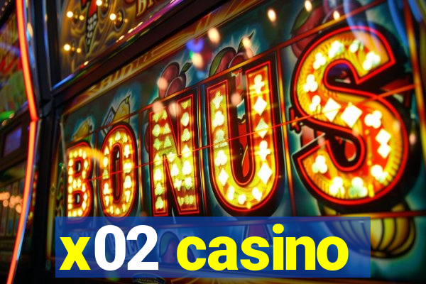 x02 casino