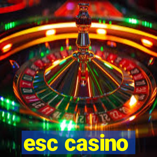 esc casino