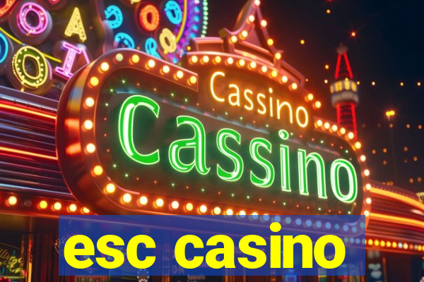 esc casino