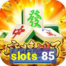 slots 85