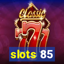 slots 85