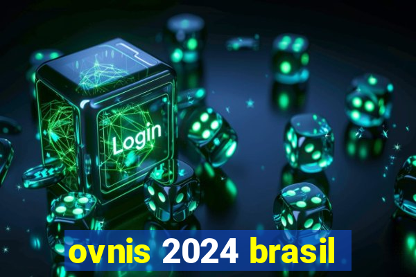 ovnis 2024 brasil