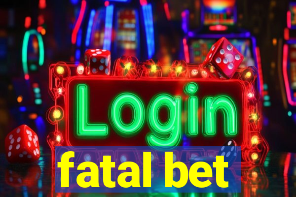 fatal bet