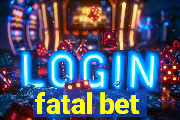 fatal bet