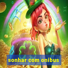 sonhar com onibus