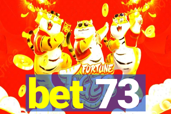 bet 73