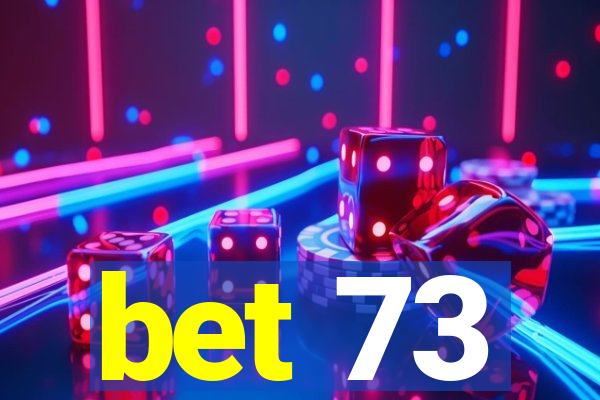 bet 73