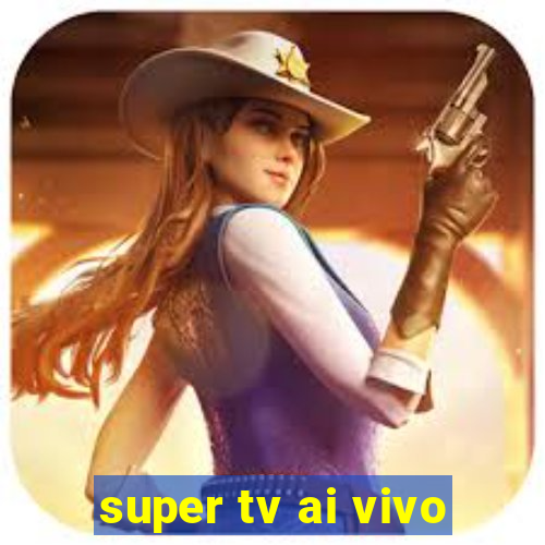 super tv ai vivo