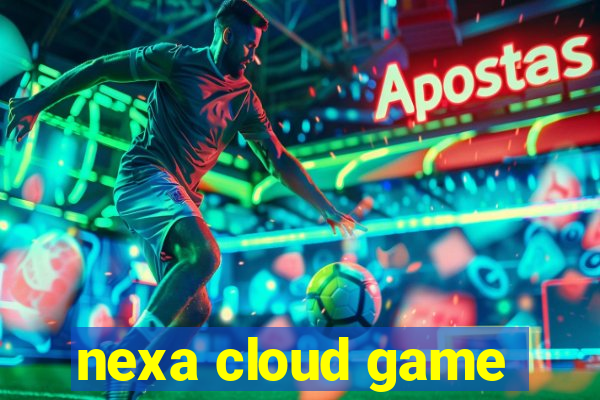 nexa cloud game