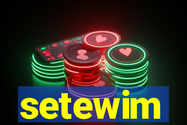 setewim