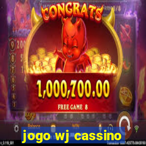 jogo wj cassino