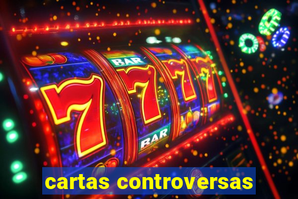 cartas controversas