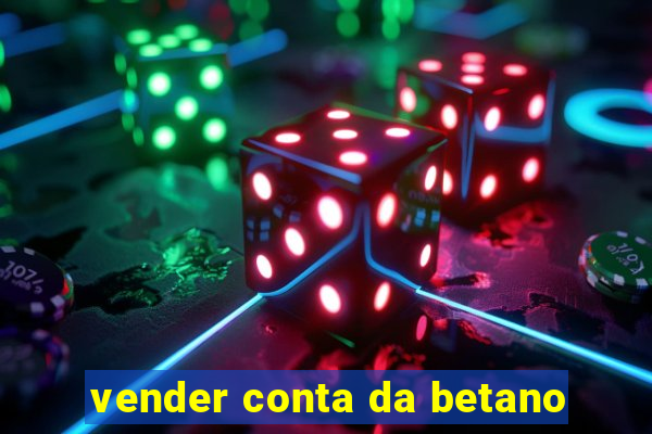 vender conta da betano