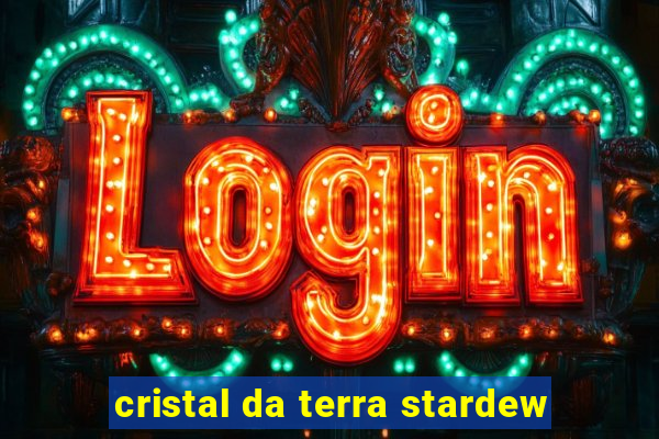 cristal da terra stardew