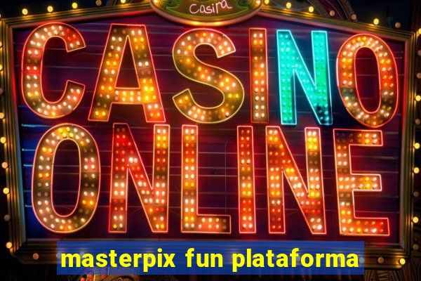 masterpix fun plataforma