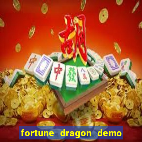 fortune dragon demo aposta de 500