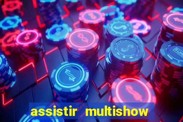 assistir multishow online ao vivo