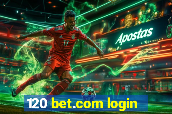 120 bet.com login