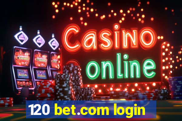 120 bet.com login